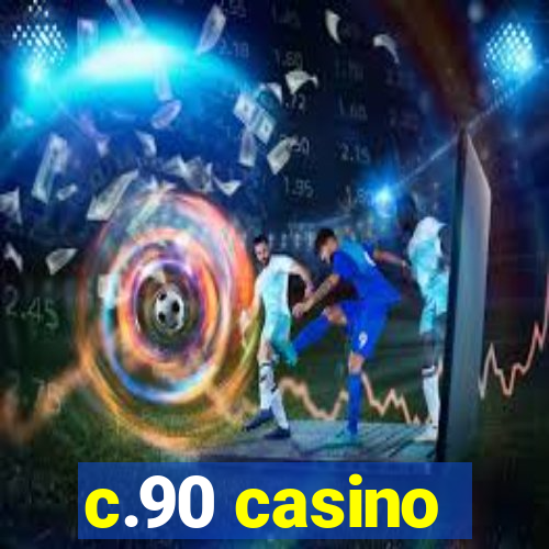 c.90 casino